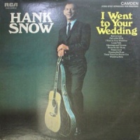 Hank Snow - I Went To Your Wedding